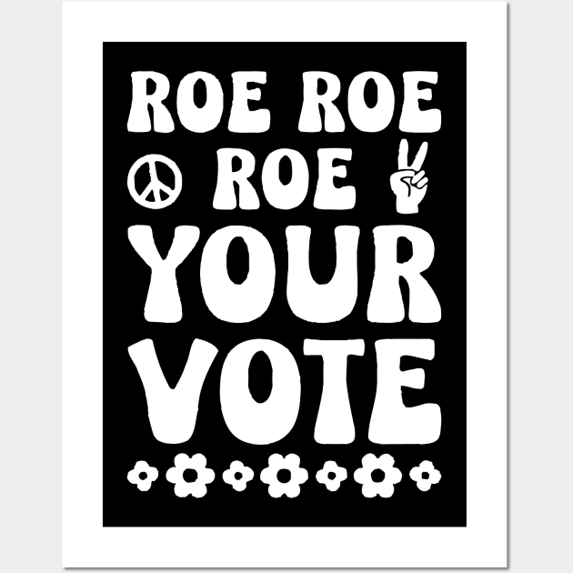 roe roe roe your vote Wall Art by olivia parizeau